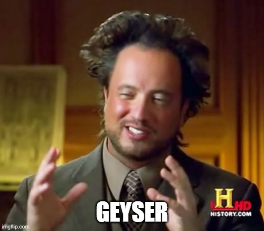 aliens guy geyser meme